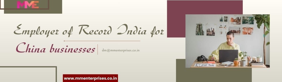 Employer of Record India for China businesses